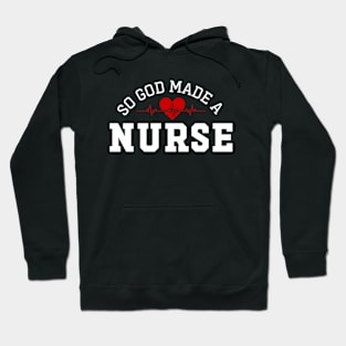 So God Made Me A Nurse Hoodie